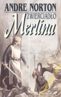 Andre Norton — Zwierciadło Merlina