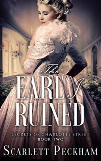 Scarlett Peckham — The Earl I Ruined