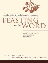 Taylor, Barbara Brown.;Bartlett, David Lyon; — Feasting on the Word: Year C, Volume 2