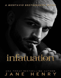 Jane Henry — Infatuation: A Slow Burn Dark Mafia Romance Novel (Montavio Brotherhood)