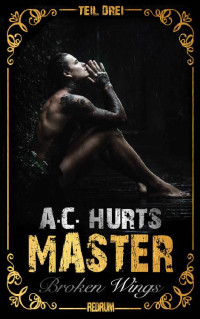 A.C. Hurts — Master: Broken Wings (German Edition)