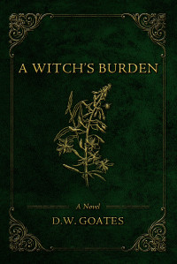 D.W. Goates — A Witch's Burden