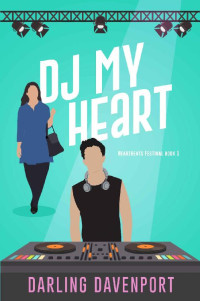 Darling Davenport — DJ My Heart (Heartbeats Festival Book 1)