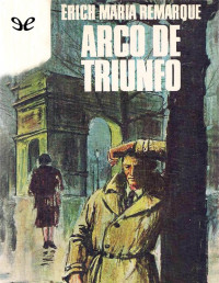 Erich Maria Remarque — ARCO DE TRIUNFO