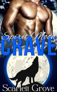 Scarlett Grove [Grove, Scarlett] — Crave (BBW Werewolf Paranormal Romance) (Spirit Moon Book 2)