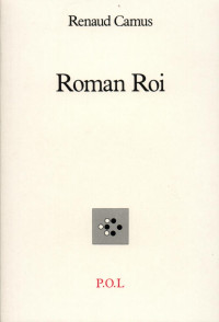 Renaud Camus — Roman Roi