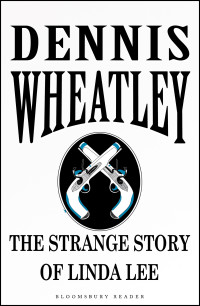 Dennis Wheatley — The Strange Story of Linda Lee