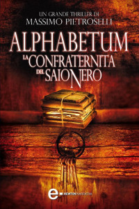 Massimo Pietroselli — Alphabetum. La confraternita del saio nero
