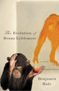 Benjamin Hale — The Evolution of Bruno Littlemore