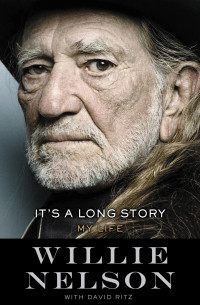 Willie Nelson & David Ritz — It's a Long Story: My Life