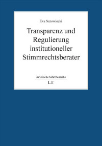 Eva Surowiecki; — Transparenz und Regulierung institutioneller Stimmrechtsberater