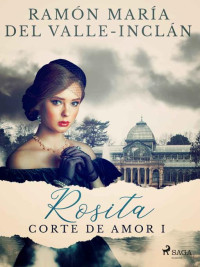 Ramón María Del Valle-Inclán — Rosita (Corte de amor I) (Classic) (Spanish Edition)