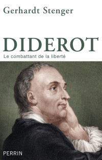 Gerhardt Stenger [STENGER, Gerhardt] — Diderot, le combattant de la liberté