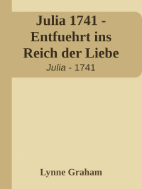 Lynne Graham [Graham, Lynne] — Julia 1741 - Entfuehrt ins Reich der Liebe