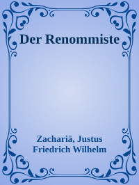 Zachariä, Justus Friedrich Wilhelm — Der Renommiste