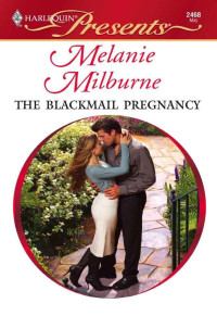 Melanie Milburne — The Blackmail Pregnancy