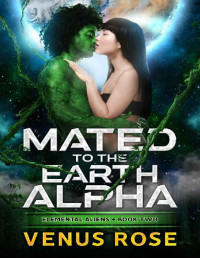 Venus Rose — Mated to the Earth Alpha: Elemental Aliens ~ Book 2 a sci fi space alien romance