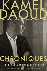 Kamel Daoud — Chroniques: Selected Columns, 2010-2016