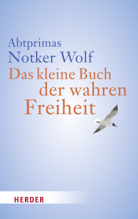 Wolf, Notker — Das kleine Buch der wahren Freiheit