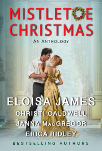Eloisa James & Christi Caldwell & Janna MacGregor & Erica Ridley — Mistletoe Christmas