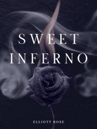 Elliott Rose — Sweet Inferno