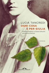 Lucia Tancredi — Ogni cosa è per Giulia