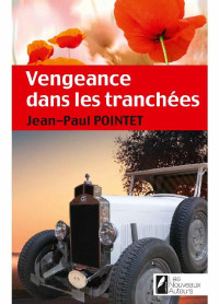 Jean-Paul Pointet [Pointet, Jean-Paul] — Vengeance dans les tranchées