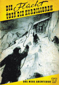 Gerstäcker, Friedrich — [Das neue Abenteuer 17] • Die Flucht über die Kordilleren