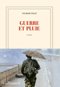 Velibor Colic — Guerre et pluie (fév 2024)