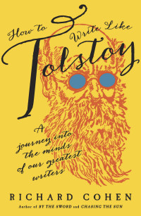 Richard Cohen — How to Write Like Tolstoy