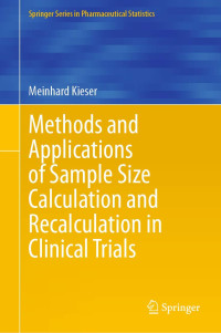 Meinhard Kieser — Methods and Applications of Sample Size Calculation and Recalculation in Clinical Trials