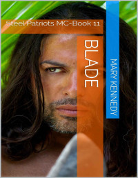 Mary Kennedy — Blade: Steel Patriots MC-Book 11