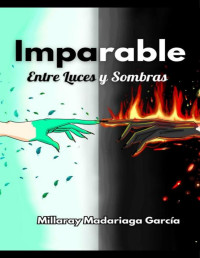 Millaray Madariaga García — IMPARABLE : ENTRE LUCES Y SOMBRAS