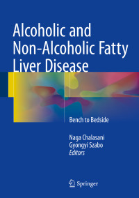 Naga Chalasani, Gyongyi Szabo — Alcoholic and Non-Alcoholic Fatty Liver Disease