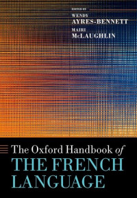 Wendy Ayres-Bennett, Mairi McLaughlin — The Oxford Handbook of the French Language