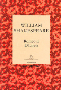 William Shakespeare [Shakespeare, William] — Romeo ir Džuljeta