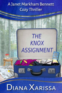 Diana Xarissa — The Knox Assignment (A Janet Markham Bennett Cozy Thriller Book 11)