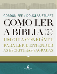 Gordon Fee, Douglas Stuart — Como ler a bíblia livro por livro