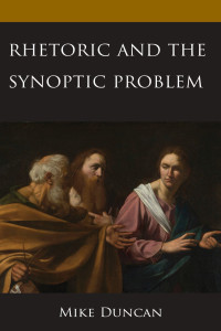 Mike Duncan — Rhetoric and the Synoptic Problem