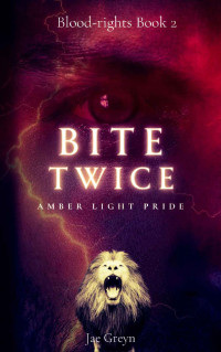 Jae Greyn — Bite Twice-MxM (Blood-rights Book 2)