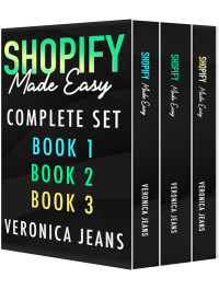 Veronica Jeans — Shopify Made Easy Collection: A Step-by-Step Guide to Building and Growing Your Online Business