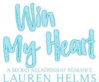 Lauren Helms — Win My Heart : A Nerdy Secret Relationship Romance 