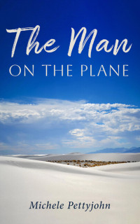 Michelle Pettyjohn — The Man on the Plane