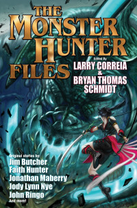 Larry Correia; Bryan Thomas Schmidt — The Monster Hunter Files