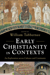 Tabbernee, William; & ed. — Early Christianity in Contexts