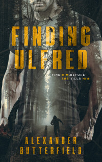 Alexander Butterfield — Finding Ulfred (The Haaken Hunter Series)