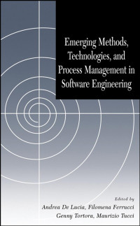 Andrea De Lucia, Filomena Ferrucci, Genny Tortora, Maurizio Tucci — Emerging Methods, Technologies and Process Management in Software Engineering