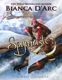 Bianca D'Arc — Spymaster (Dragon Knights Book 18)