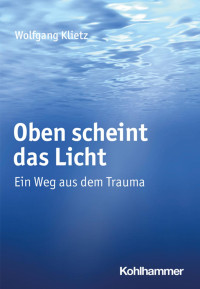 Wolfgang Klietz — Oben scheint das Licht