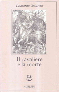 Leonardo Sciascia — Il cavaliere e la morte